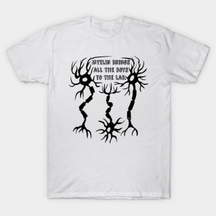 Myelin Brings All the Boys to the Lab T-Shirt